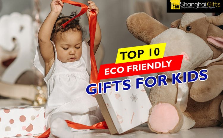 Eco Friendly Gifts for Kids
